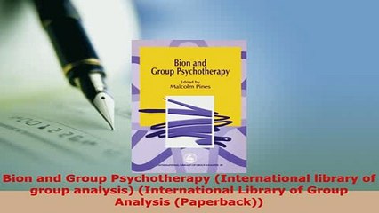 PDF  Bion and Group Psychotherapy International library of group analysis International PDF Online