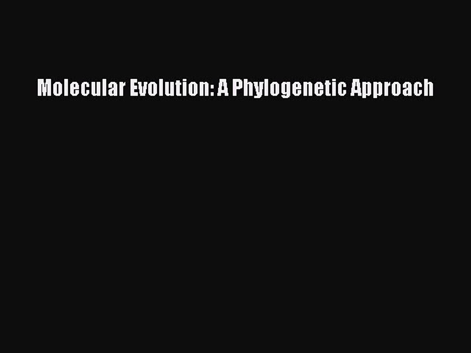 [PDF] Molecular Evolution: A Phylogenetic Approach [Download] Full Ebook