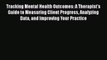 Download Tracking Mental Health Outcomes: A Therapist's Guide to Measuring Client Progress