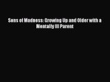 Download Sons of Madness: Growing Up and Older with a Mentally Ill Parent Free Books