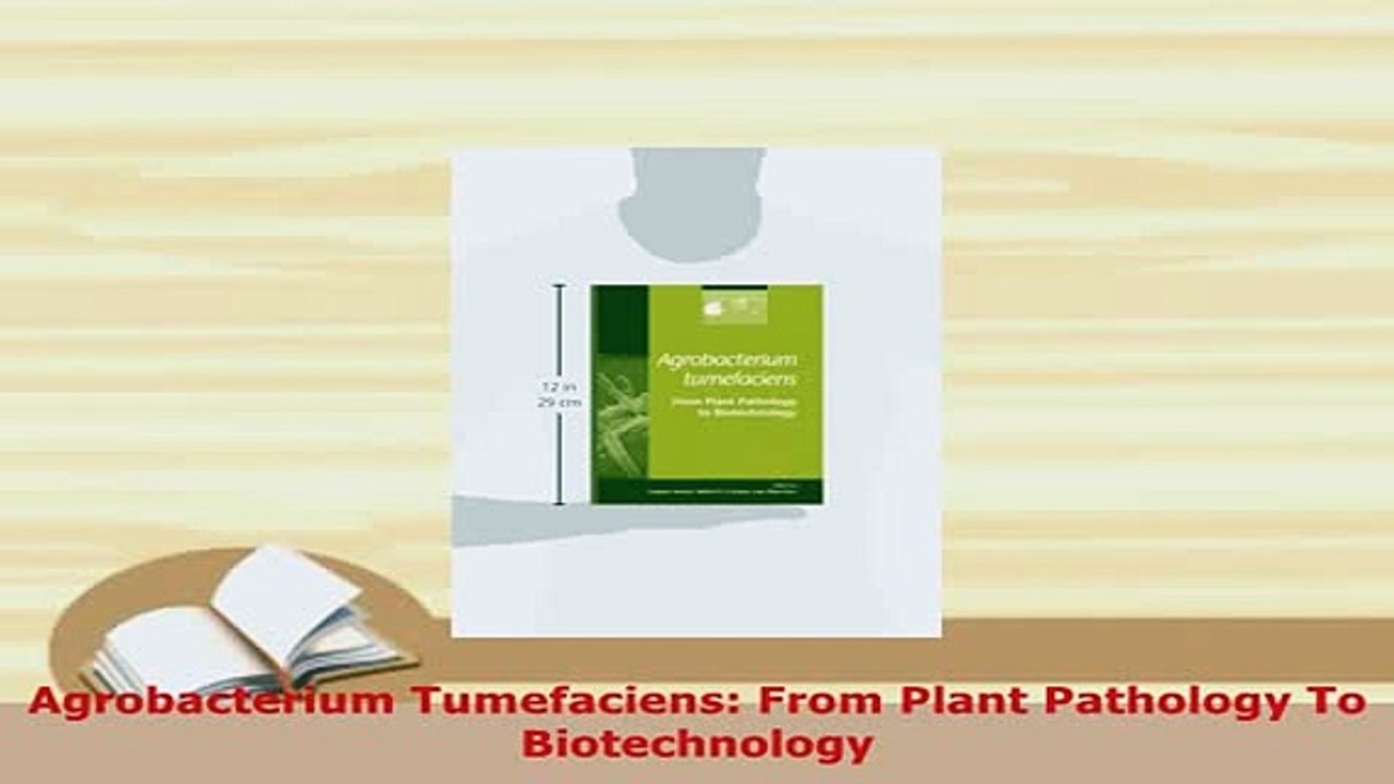 PDF  Agrobacterium Tumefaciens From Plant Pathology To Biotechnology Download Full Ebook
