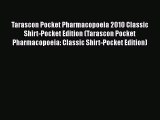 Read Tarascon Pocket Pharmacopoeia 2010 Classic Shirt-Pocket Edition (Tarascon Pocket Pharmacopoeia: