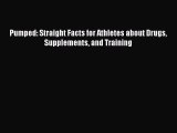 Download Pumped: Straight Facts for Athletes about Drugs Supplements and Training PDF Free