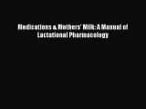 Read Medications & Mothers' Milk: A Manual of Lactational Pharmacology Ebook Free