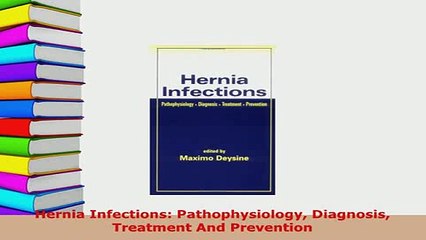 Download  Hernia Infections Pathophysiology Diagnosis Treatment And Prevention Download Full Ebook