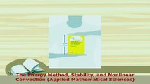 PDF  The Energy Method Stability and Nonlinear Convection Applied Mathematical Sciences PDF Full Ebook
