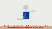PDF  Emotions of Animals and Humans Comparative Perspectives The Science of the Mind Ebook