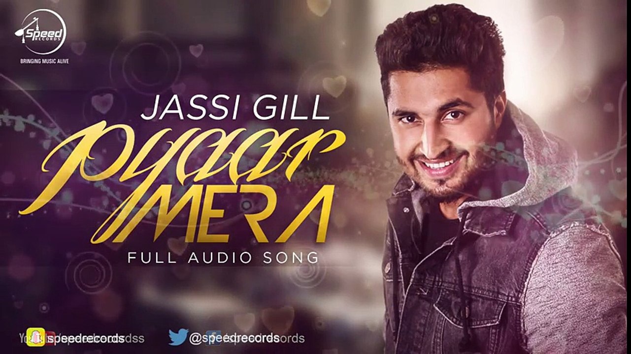 Pyar Mera (Full Audio Song) - Jassi Gill - Punjabi Songs 2016 - Songs HD