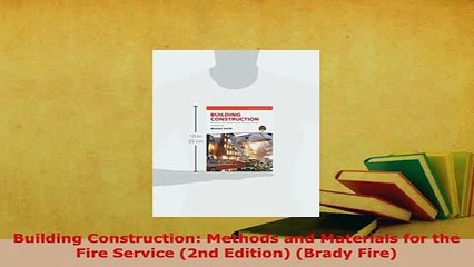 PDF  Building Construction Methods and Materials for the Fire Service 2nd Edition Brady PDF Full Ebook