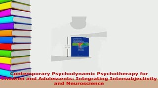 Download  Contemporary Psychodynamic Psychotherapy for Children and Adolescents Integrating PDF Book Free