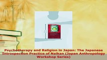 Download  Psychotherapy and Religion in Japan The Japanese Introspection Practice of Naikan Japan Free Books