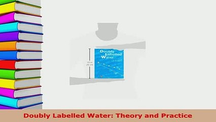 Download  Doubly Labelled Water Theory and Practice Read Online