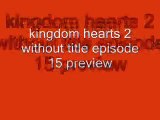 kingdom hearts 2 without title episode 15 preview