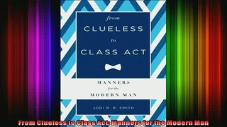 FREE DOWNLOAD  From Clueless to Class Act Manners for the Modern Man READ ONLINE