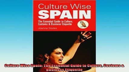 EBOOK ONLINE  Culture Wise Spain The Essential Guide to Culture Customs  Business Etiquette  FREE BOOOK ONLINE