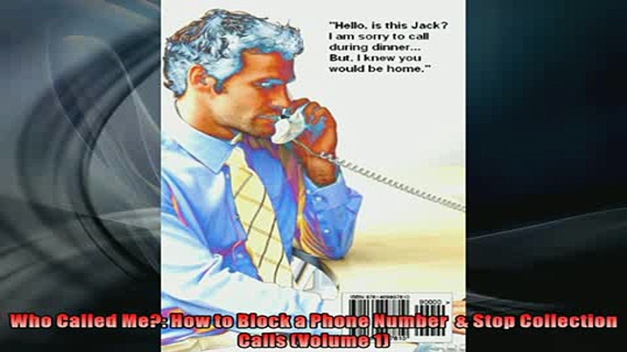 FREE PDF  Who Called Me How to Block a Phone Number   Stop Collection Calls Volume 1 READ ONLINE