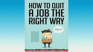 EBOOK ONLINE  How to Quit a Job the Right Way  DOWNLOAD ONLINE
