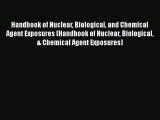 Read Handbook of Nuclear Biological and Chemical Agent Exposures (Handbook of Nuclear Biological