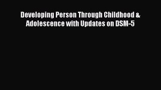 Download Developing Person Through Childhood & Adolescence with Updates on DSM-5 PDF Online