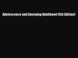 Download Adolescence and Emerging Adulthood (5th Edition) PDF Online