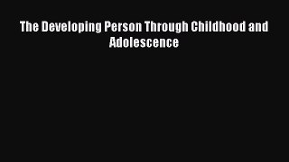Read The Developing Person through Childhood and Adolescence Ebook Free