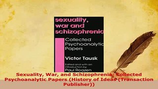 PDF  Sexuality War and Schizophrenia Collected Psychoanalytic Papers History of Ideas Read Online