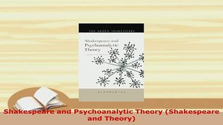 PDF  Shakespeare and Psychoanalytic Theory Shakespeare and Theory Ebook