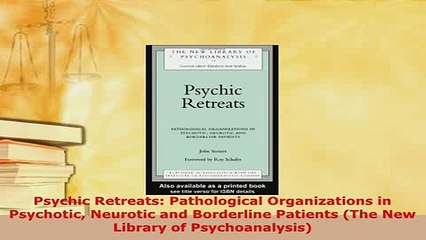 Download  Psychic Retreats Pathological Organizations in Psychotic Neurotic and Borderline Patients Read Full Ebook