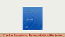 PDF  Freud as Philosopher Metapsychology After Lacan Read Online