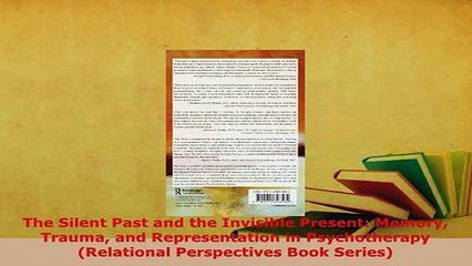 Download  The Silent Past and the Invisible Present Memory Trauma and Representation in Read Full Ebook