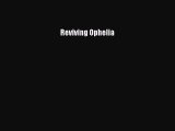 Read Reviving Ophelia Ebook Online