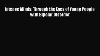 Download Intense Minds: Through the Eyes of Young People with Bipolar Disorder PDF Online