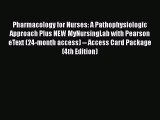 Read Pharmacology for Nurses: A Pathophysiologic Approach Plus NEW MyNursingLab with Pearson