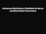 Download Intravenous Medications: A Handbook for Nurses and Allied Health Professionals PDF