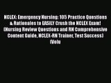 Download NCLEX: Emergency Nursing: 105 Practice Questions & Rationales to EASILY Crush the