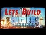 Cities Skylines - Episode 10: Mass Industry Building