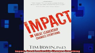 FAVORIT BOOK   Impact Great Leadership Changes Everything  FREE BOOOK ONLINE