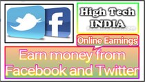Earn money from Facebook and Twitter by High Tech India [Hind-iUrdu]