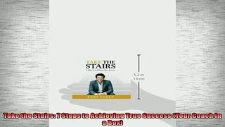 READ book  Take the Stairs 7 Steps to Achieving True Success Your Coach in a Box READ ONLINE