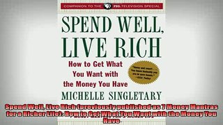 READ THE NEW BOOK   Spend Well Live Rich previously published as 7 Money Mantras for a Richer Life How to  DOWNLOAD ONLINE