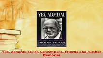 Download  Yes Admiral SciFi Conventions Friends and Further Memories PDF Full Ebook