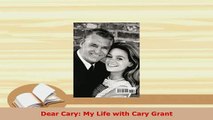 PDF  Dear Cary My Life with Cary Grant Read Full Ebook