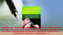 Download  Marijuana Marijuana Addiction How to Take Control of Your Life and Quit Smoking PDF Full Ebook