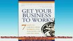 READ THE NEW BOOK   Get Your Business to Work 7 Steps to Earning More Working Less and Living the Life You READ ONLINE