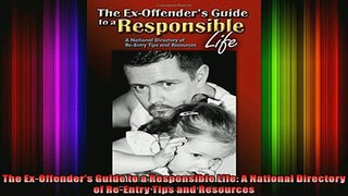 READ PDF DOWNLOAD   The ExOffenders Guide to a Responsible Life A National Directory of ReEntry Tips and  BOOK ONLINE