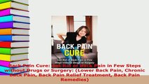 Download  Back Pain Cure Get Rid of Back Pain in Few Steps without Drugs or Surgery Lower Back Free Books