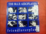 THE BLUES AEROPLANES.''FRIENDLOVERPLANE.''.(BREAKING IN MY HEART.)(12'' LP.)(1988.)