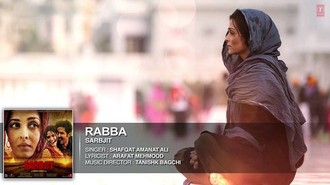 Rabba Full Song SARBJIT Aishwarya Rai Bachchan, Randeep Hooda, Richa Chadda T-Series