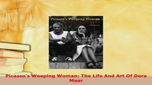 PDF  Picassos Weeping Woman The Life And Art Of Dora Maar PDF Online