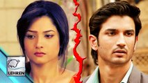 CONFIRMED Sushant Singh Rajput & Ankita Lokhande's Break Up